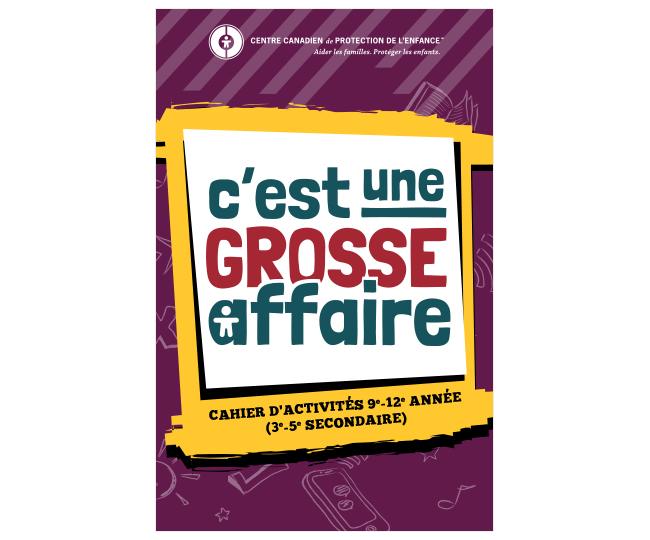 Cahier d'activités « C’est une grosse affaire » (9e-12e année/3e-5e secondaire)