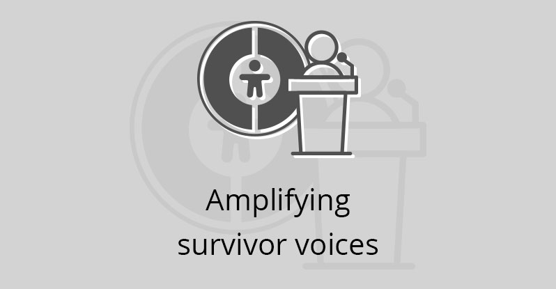 Amplifying survivor voices.