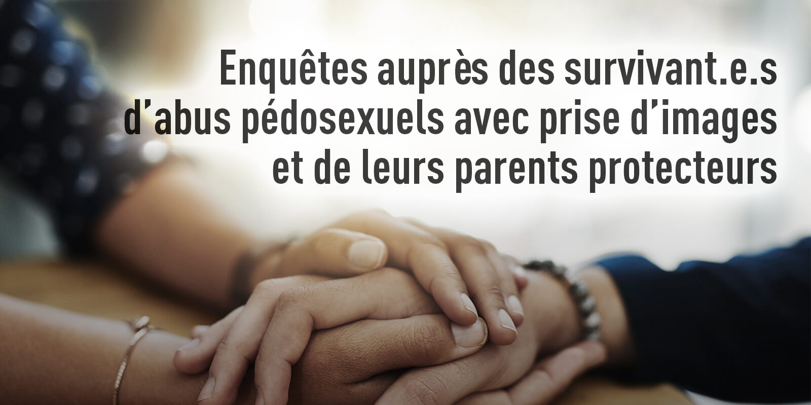 Enquetes Aupres Des Survivant E S Et Leurs Familles Protegeonsnosenfants Ca